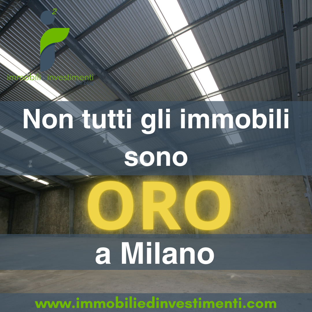 Non tutti gli immobili valgono ORO a Milano: il caso dei beni commerciali