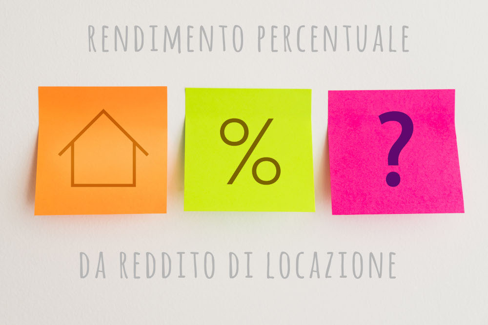 Rendimento Percentuale da reddito di locazione, quanto è ragionevole attendersi?