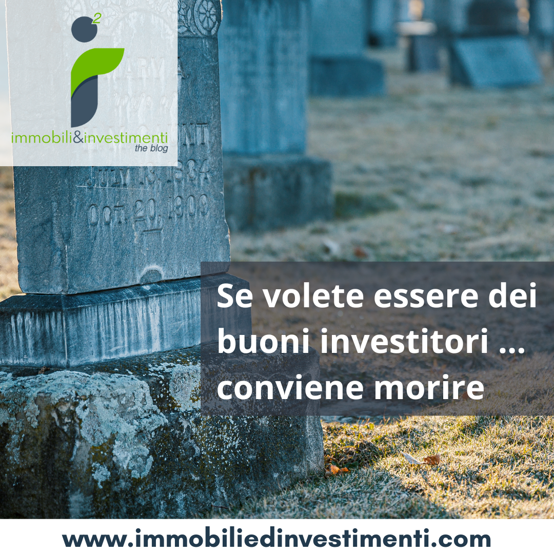 Nel mondo degli investimenti, essere morti è un vantaggio