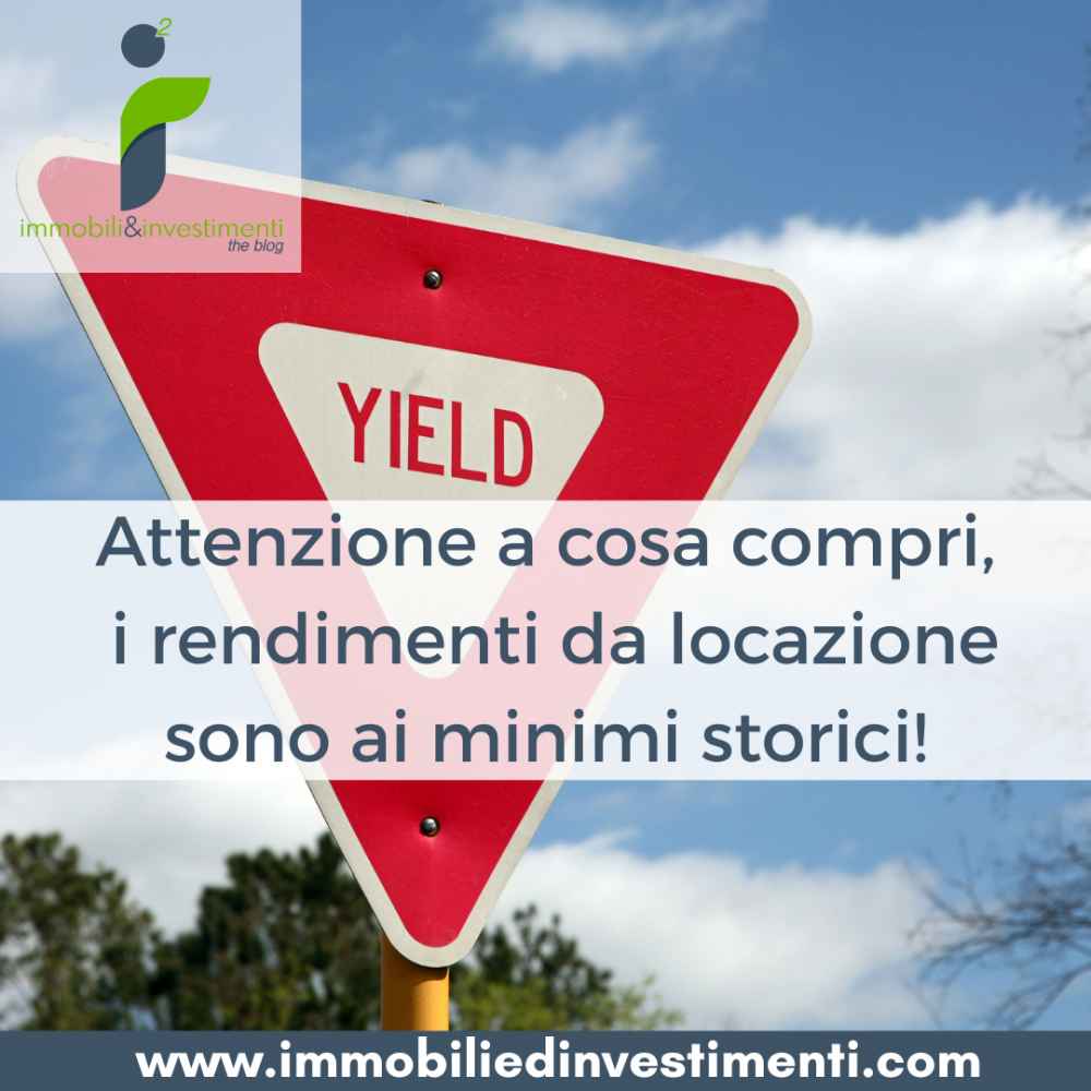 Attenzione, con canoni bassi e prezzi alti, il rendimeno di locazione è ai minimi termini