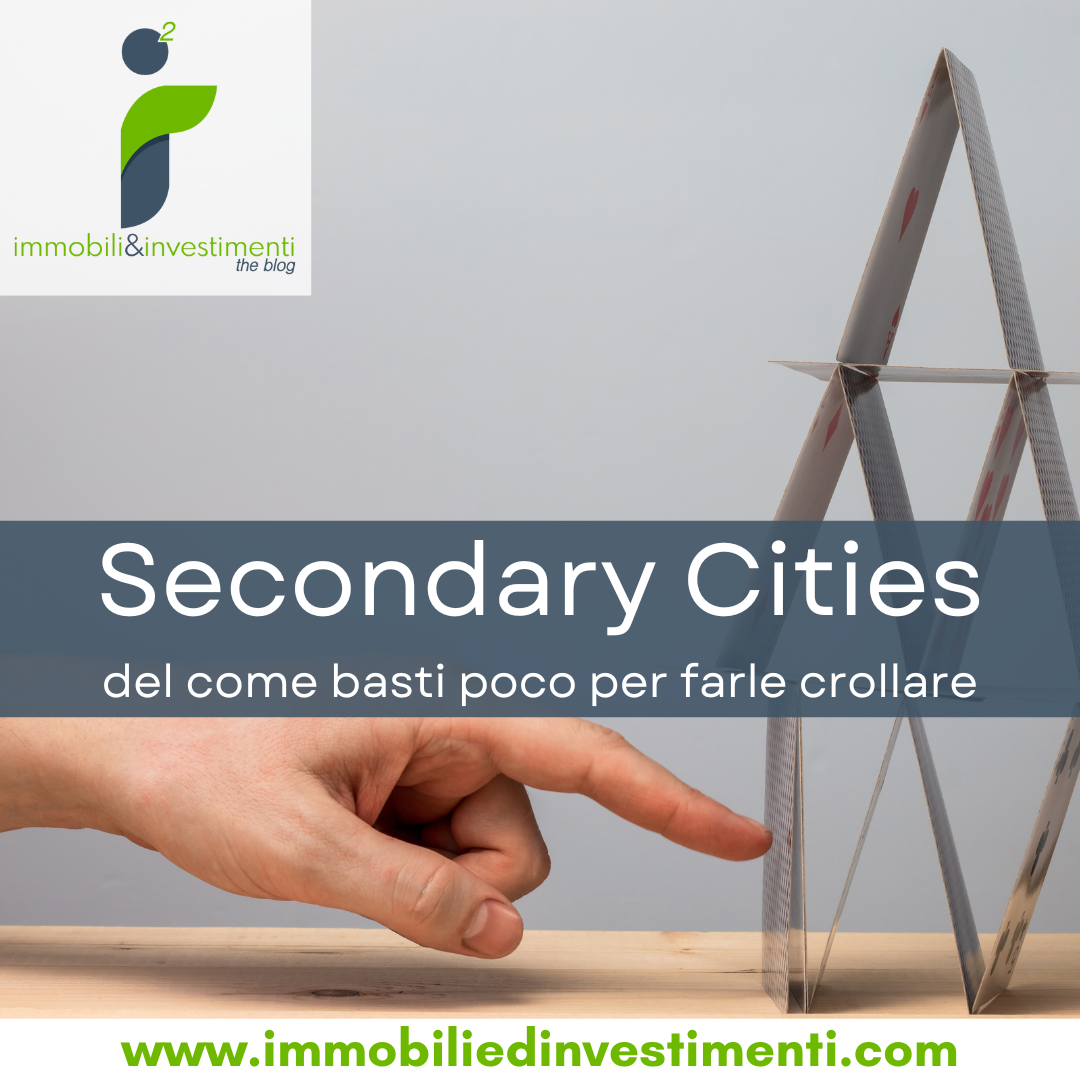 Secondary Cities, del come basti poco per far crollare la vostra strategia di investimento