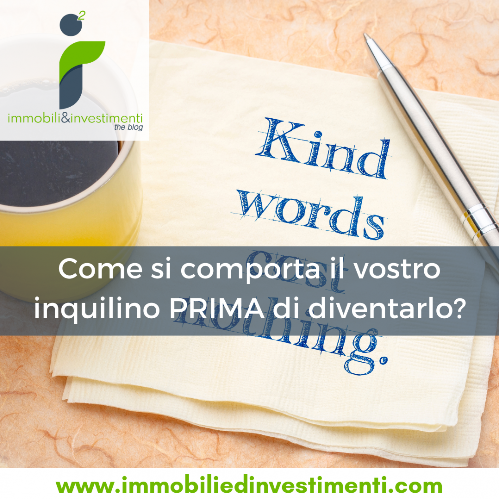 Valuta bene il comportamento del tuo inquilino PRIMA che lo diventi