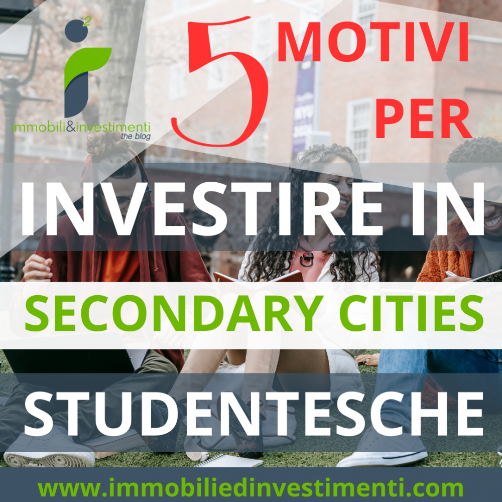 Gli investimenti a reddito immobiliari più interessanti non sono a Milano ma nelle città universitarie secondarie