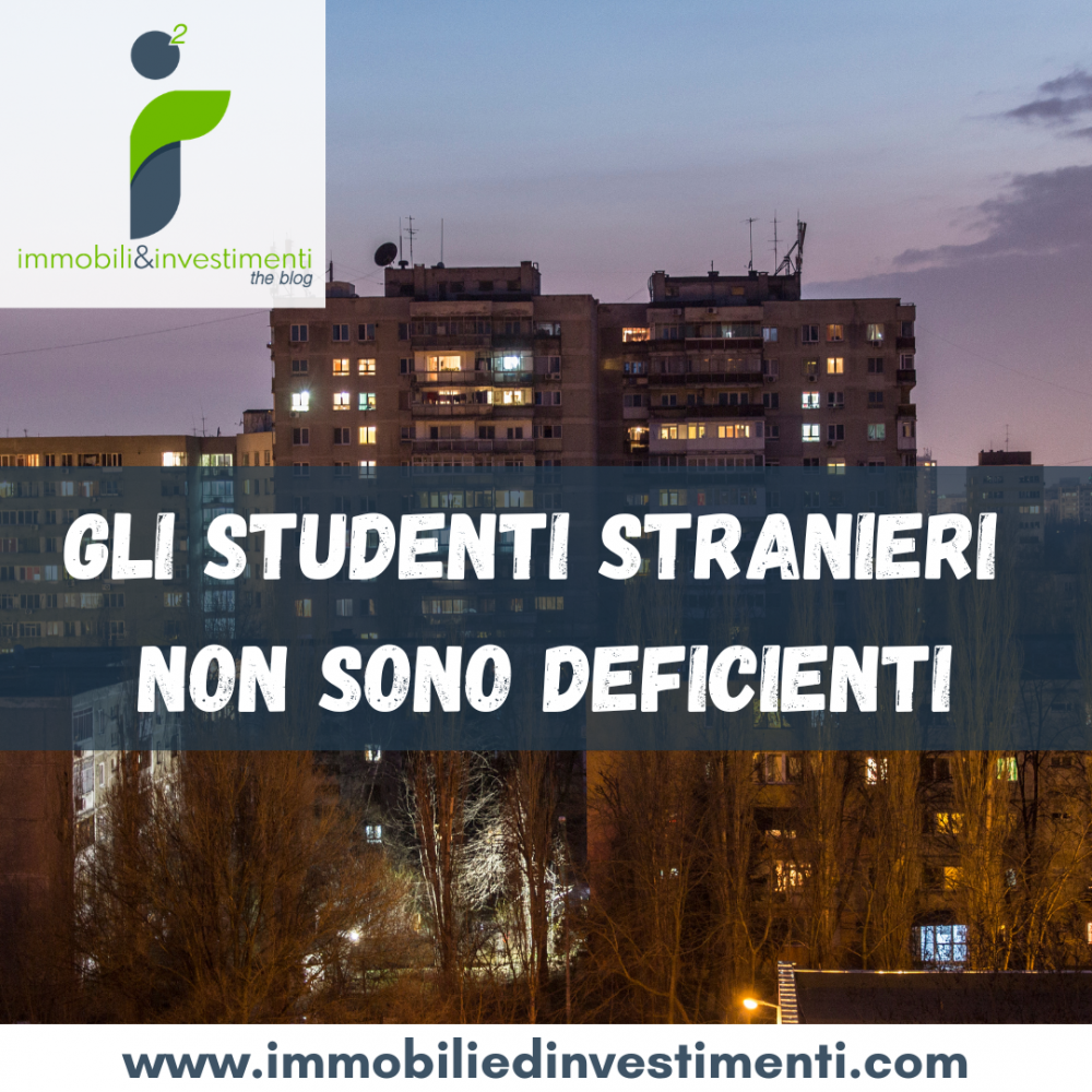 Gli studenti stranieri non sono deficienti, uno studentato nell hinterland non vale nulla e loro lo sanno bene
